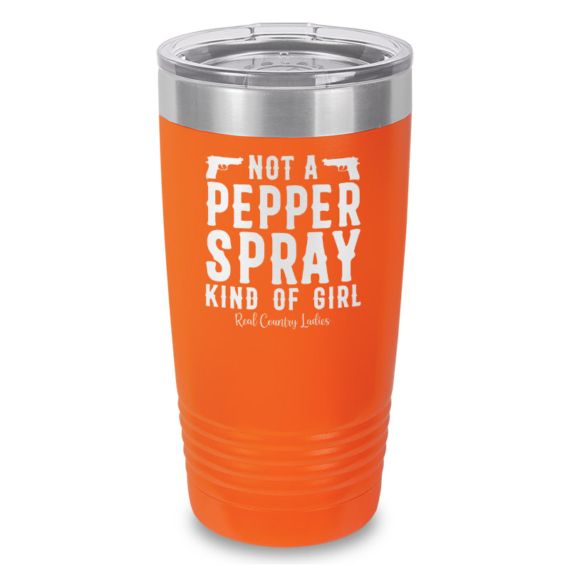 Not A Pepper Spray Kind Of Girl Laser Etched Tumbler