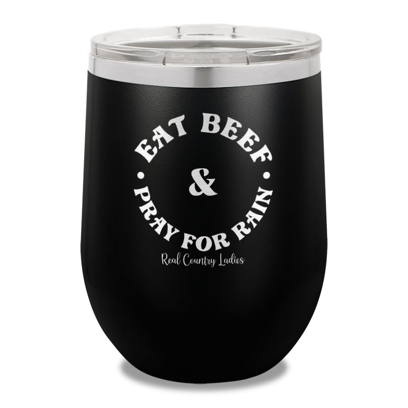 Eat Beef & Pray For Rain 12oz Stemless Wine Cup