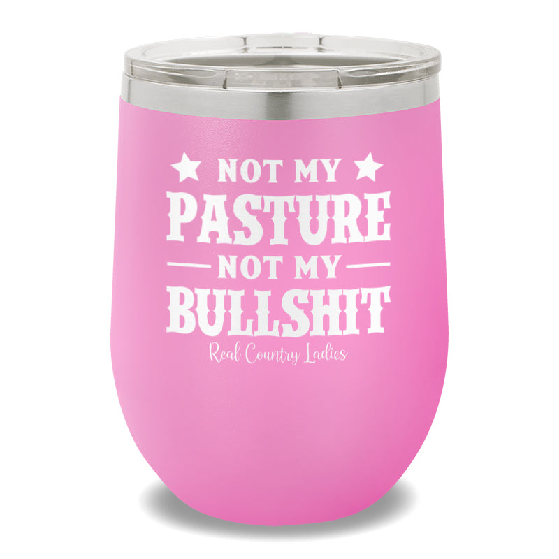 Not My Pasture Not My Bullshit 12oz Stemless Wine Cup