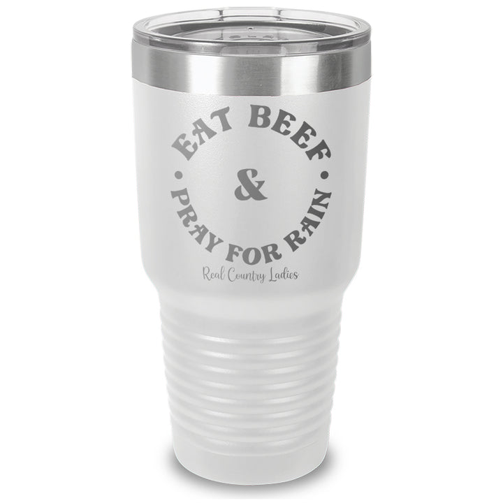 Eat Beef & Pray For Rain Laser Etched Tumbler