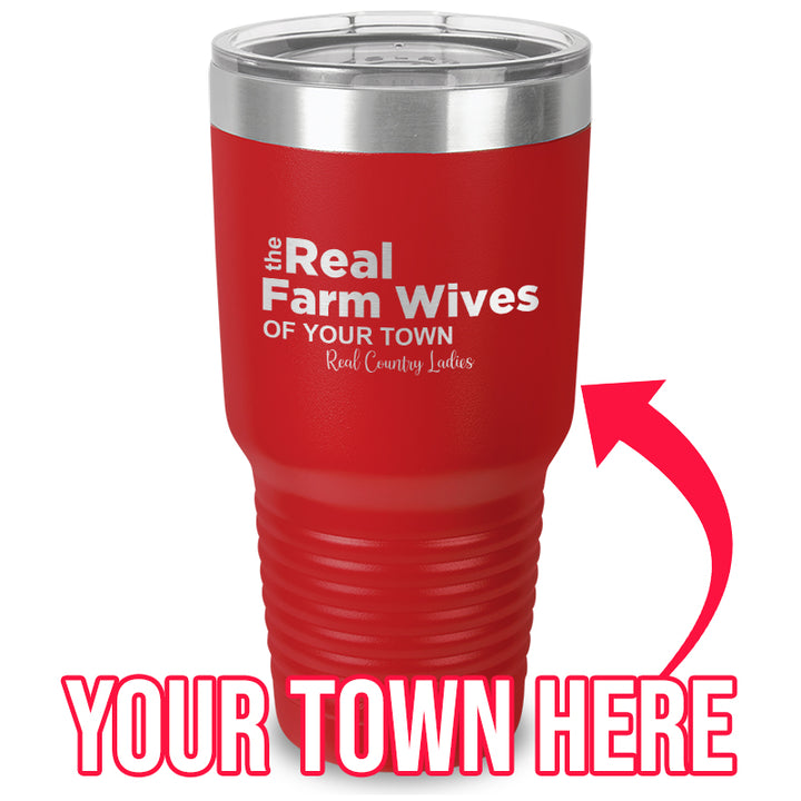 The Real Farm Wives of (Custom) Laser Etched Tumbler