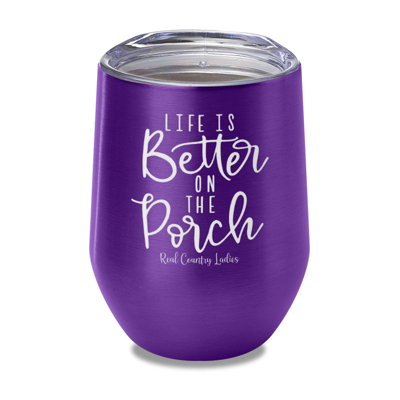 Life Is Better On The Porch Laser Etched Tumbler