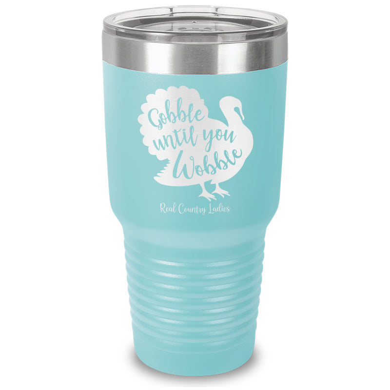 Gobble Until You Wobble Laser Etched Tumbler