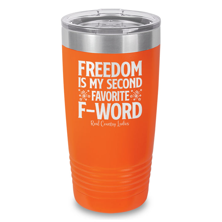 Freedom Is My Second Favorite F Word Laser Etched Tumbler