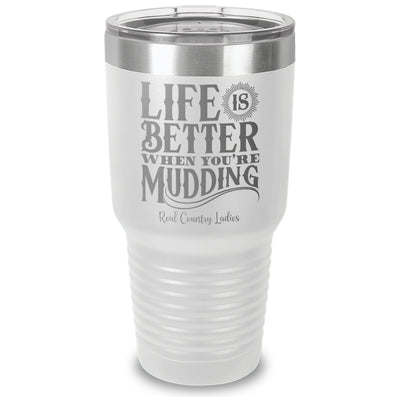 Life Is Better When You're Mudding Laser Etched Tumbler