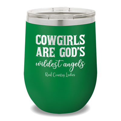 Cowgirls Are God's Wildest Angels 12oz Stemless Wine Cup