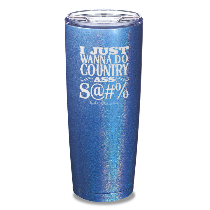 Country Ass Shit Laser Etched Tumbler