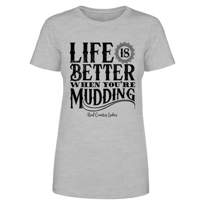 Life Is Better When You're Mudding Black Print Front Apparel