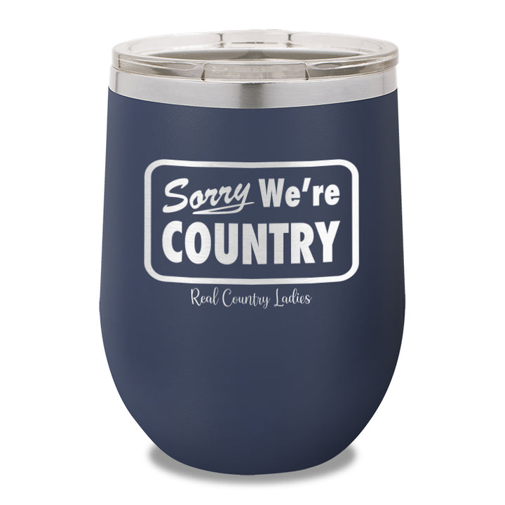 Sorry We're Country 12oz Stemless Wine Cup