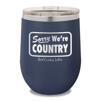 Sorry We're Country 12oz Stemless Wine Cup