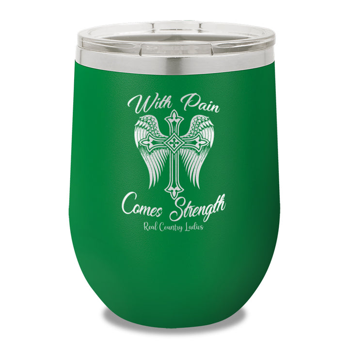 With Pain Comes Strength 12oz Stemless Wine Cup