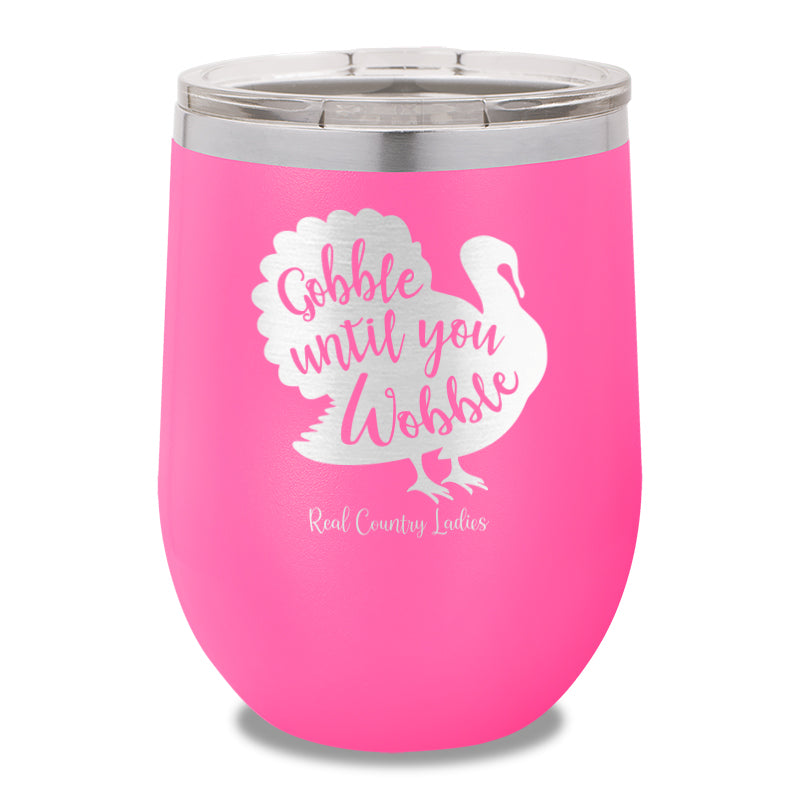 Gobble Until You Wobble 12oz Stemless Wine Cup