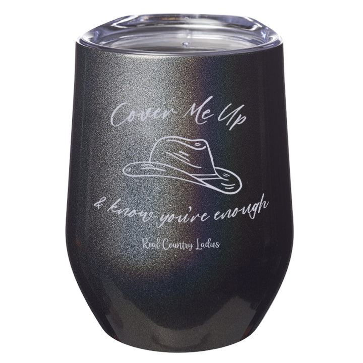 Cover Me Up Laser Etched Tumbler