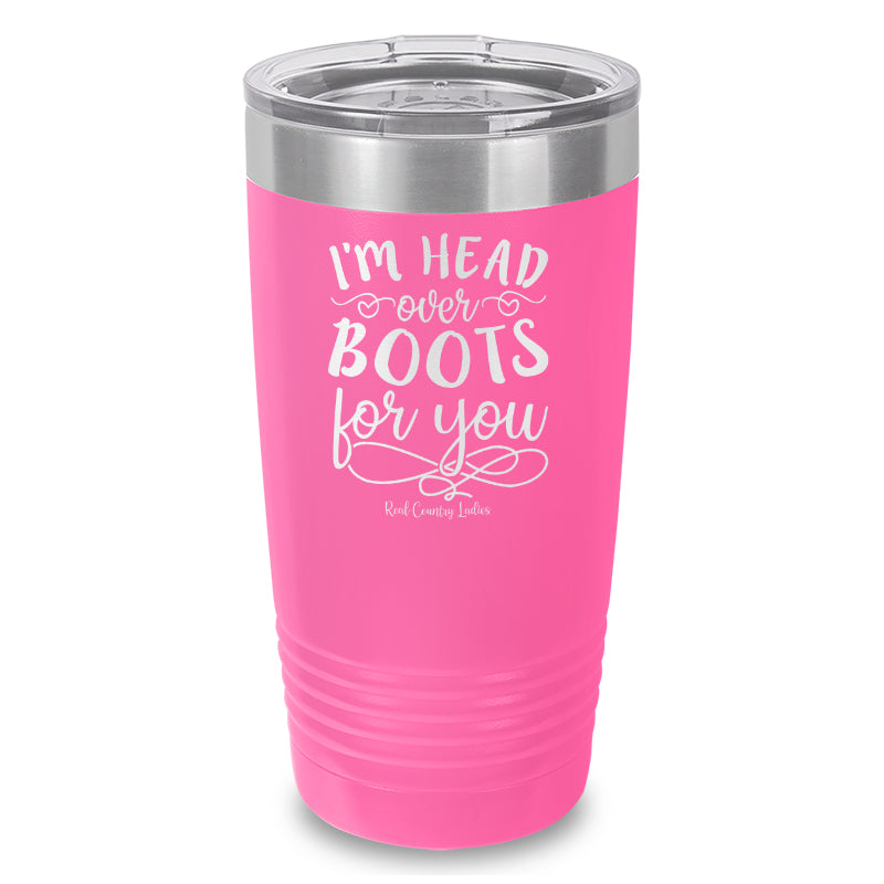 I'm Head Over Boots For You Laser Etched Tumbler